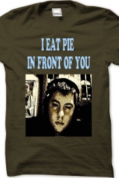 I EAT PIE IN FRONT OF YOU!
