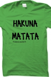 Hakuna Matata.