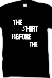 SHIRT BEFORE THE SHIRT
