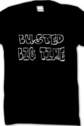 BUSTED BIG TIME YEAH!