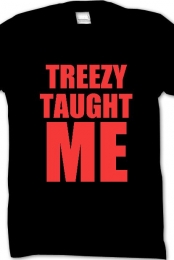 Treezy Taught Me
