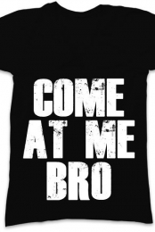 Come at me bro 2