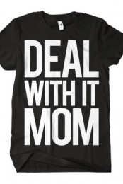 Deal With It Mom