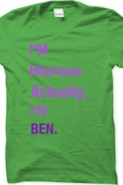 Im hilarious, actually i...