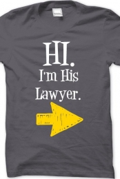 I'm His Lawyer T-Shirt