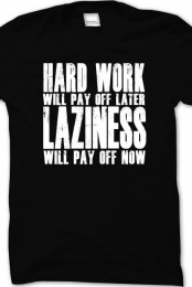 Laziness Pays Off