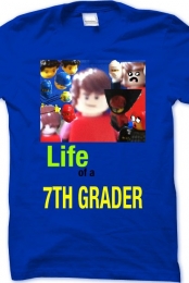 LIFE AS A 7TH GRADER shirt