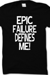 Epic Failure Defines Me!