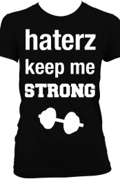 haterz keep me strong &#...