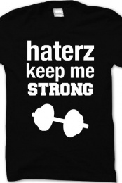 haterz keep me strong &#...