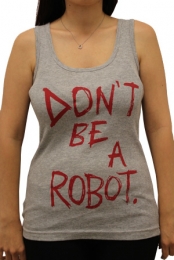 DON'T BE A ROBOT (girls grey ribbed tank)
