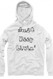 Just Keep Livin' Hoodie