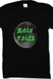 Zach Talks T-Shirts