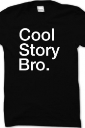 Cool Story Bro. 