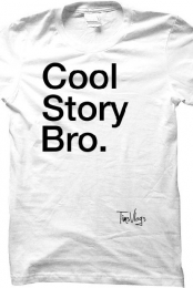Cool Story Bro. 