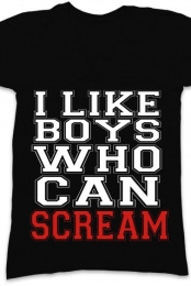 I like boys who can scream