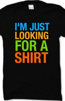 I'M JUST LOOKING FOR A SHIRT (BLACK)