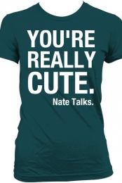 You're Really Cute Women...