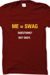 ME = SWAG SHIRT