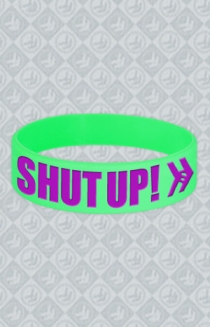 SHUT UP! Wristba...