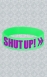 SHUT UP! Wristband (Green)