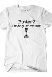 Butter? I Barely Know Her 
