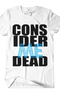 Consider Me Dead (White)