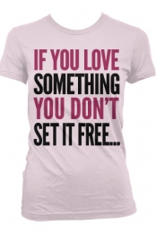 If You Love Something T-Shirt (Pink)