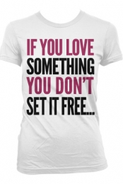 If You Love Something T-Shirt (White)