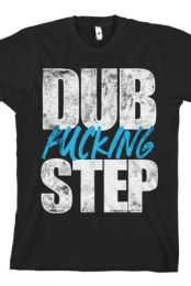 Dub Fucking Step (Black)
