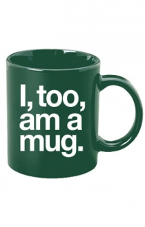 I, too, am a mug.