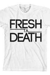 Fresh Ta Death 