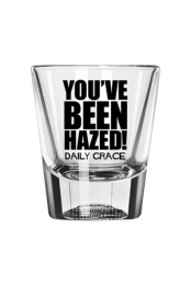 You've Been Hazed Shot Glass