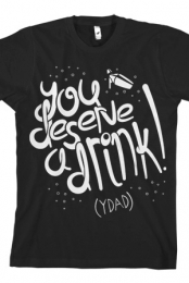 You Deserve a Drink Tee (Black)