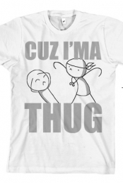 Cuz I'ma Thug