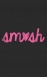 Pay What You Want<!--8-->: smoshpink.jpg