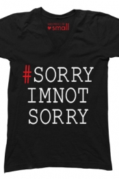 #SorryImNotSorry