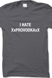 I HATE XxPROVODKAxX TEE - xxprovodkaxx