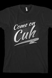 Come On Cuh Tee