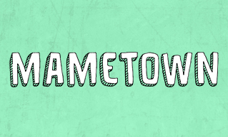 mametown